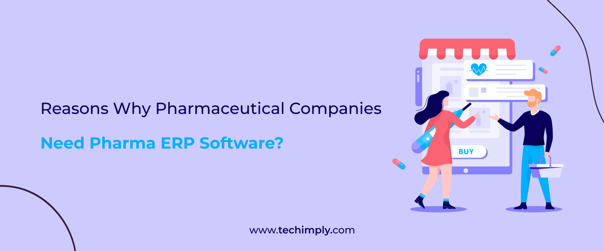 Reasons Why Pharmaceutical Companies Need Pharma ERP Software?